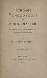 Cover of Schools, school-books and schoolmasters
