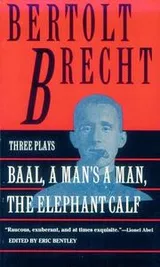 Cover of Baal, A Man's a Man, and the Elephant Calf (Brecht, Bertolt)