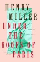Cover of Under the Roofs of Paris (Miller, Henry)