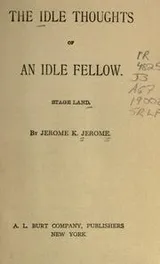 Cover of Idle thoughts of an idle fellow; Stage-land