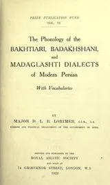 Cover of The phonology of the Bakhtiari, Badakhshani, and Madaglashti dialects of modern Persian, with vocabularies