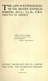 Cover of The life & experiences of Sir Henry Enfield Roscoe, D.C.L., LL.D., F.R.S