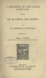 Cover of A grammar of the Latin language for the use of schools and colleges