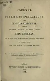 Cover of A journal of the life, gospel labours, and Christian experiences, of that faithful minister of Jesus Christ, John Woolman
