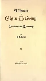 Cover of A history of Elgin Academy of Northwestern University
