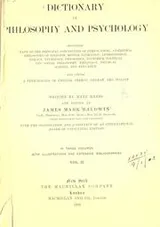 Cover of Dictionary of philosophy and psychology, including many of the principal conceptions of ethics, logic, aesthetics, philosophy of religion, mental pathology, anthropology, biology, neurology, physiology, economics, political and social philosophy, philology, physical science, and education, and giving a terminology in English, French, German, and Italian