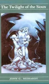Cover of The Twilight of the Sioux (Volume II of A Cycle of the West) (Neihardt, John Gneisenau, Cycle of the West, V. 2.)