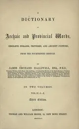 Cover of A dictonary of archaic and provincial words, obsolete phrases, proverbs, and ancient customs, from the fourteenth century