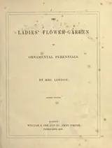 Cover of The ladies' flower-garden of ornamental perennials