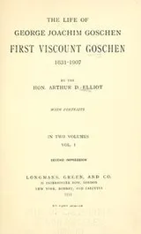 Cover of The life of George Joachim Goschen, first viscount Goschen, 1831-1907