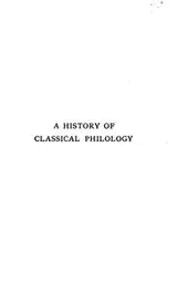 Cover of A History Of Classical Philology From The Seventh Century B.C. To The Twentieth Century A.D