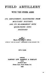 Cover of Field artillery with the other arms