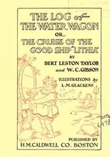 Cover of The log of the water wagon, or, The cruise of the good ship "Lithia"