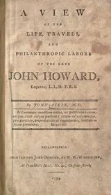 Cover of A view of the life, travels, and philanthropic labors of the late John Howard, Esquire L.L.D. F.R.S