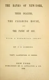 Cover of The banks of New-York, their dealers, the clearing house, and the Panic of 1857