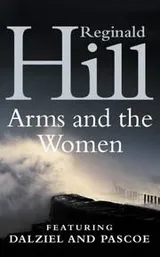 Cover of The Arms and the Women (Dalziel & Pascoe Novel)