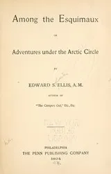 Cover of Among the Esquimaux, or, Adventures under the Arctic Circle