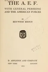 Cover of The A.E.F. with General Pershing and the American forces