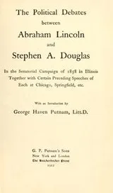 Cover of The political debates between Abraham Lincoln and Stephen A. Douglas in the senatorial campaign of 1858 in Illinois
