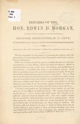 Cover of Remarks of the Hon. Edwin D. Morgan, on being called to preside at the meeting held at Cooper institute, N. Y. city, on the evening of Oct. 16th, 1867, to ratify the Republican state nominations ..