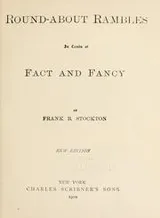 Cover of Round-about Rambles in Lands of Fact and Fancy