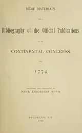 Cover of Some materials for a bibliography of the official publications of the Continental Congress, 1774-1789