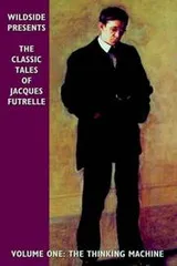 Cover of The Classic Tales Of Jacques Futrelle