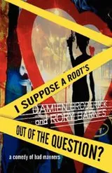 Cover of I Suppose A Roots Out of the Question