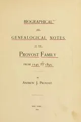 Cover of Biographical and genealogical notes of the Provost family from 1545 to 1895