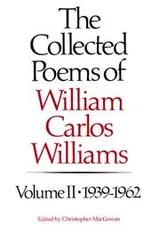 Cover of The Collected Poems of William Carlos Williams, Vol. 2