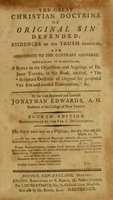 Cover of The Great Christian doctrine of original sin defended, evidences of its truth produced, and arguments to the contrary answered