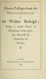 Cover of Choice passages from the writings and letters of Sir Walter Raleigh