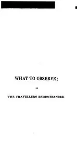 Cover of What to observe; or, The traveller's remembrancer