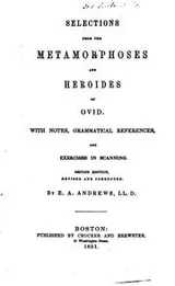 Cover of Selections from the Metamorphoses and Heroides of Ovid: with notes, grammatical references and ..