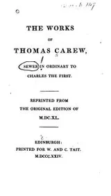 Cover of The Works of Thomas Carew: Reprinted from the Original Edition of MDCXL (1640)