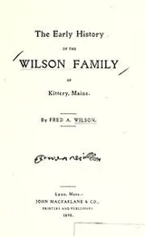 Cover of The early history of the Wilson family of Kittery, Maine