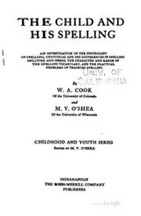Cover of The Child and His Spelling: An Investigation of the Psychology of Spelling ...