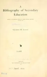 Cover of A bibliography of secondary education, being a classified index of the School review, volumes I-X