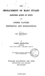 Cover of The impeachment of Mary Stuart ... and other papers historical and biographical