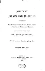 Cover of Jorrocks' Jaunts and Jollities: The Hunting, Shooting, Racing, Driving ..
