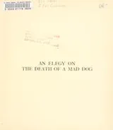Cover of An elegy on the death of a mad dog