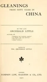 Cover of Gleanings from fifty years in China by Archibald Little
