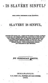 Cover of Is Slavery Sinful?: Being Partial Discussions of the Proposition, Slavery is Sinful, Between ..