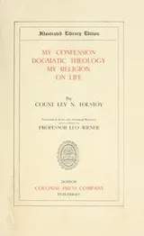 Cover of My confession ; Dogmatic theology ; My religion ; On life
