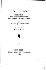 Cover of The Intruder, The Blind, The Seven Princesses, The Death of Tintagiles: The Blind; The Seven ..