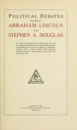 Cover of Political debates between Abraham Lincoln and Stephen A. Douglas in the celebrated campaign of 1858 in Illinois