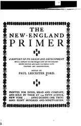 Cover of The New-England Primer: A History of Its Origin and Development; with a Reprint of the Unique ..