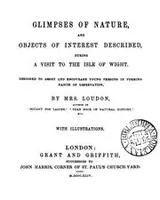 Cover of Glimpses of nature, and objects of interest described, during a visit to the Isle of Wight