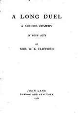 Cover of A Long Duel: A Serious Comedy in Four Acts