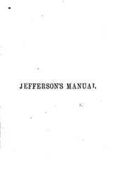 Cover of A Manual of Parliamentary Practice: Composed Originally for the Use of the ..